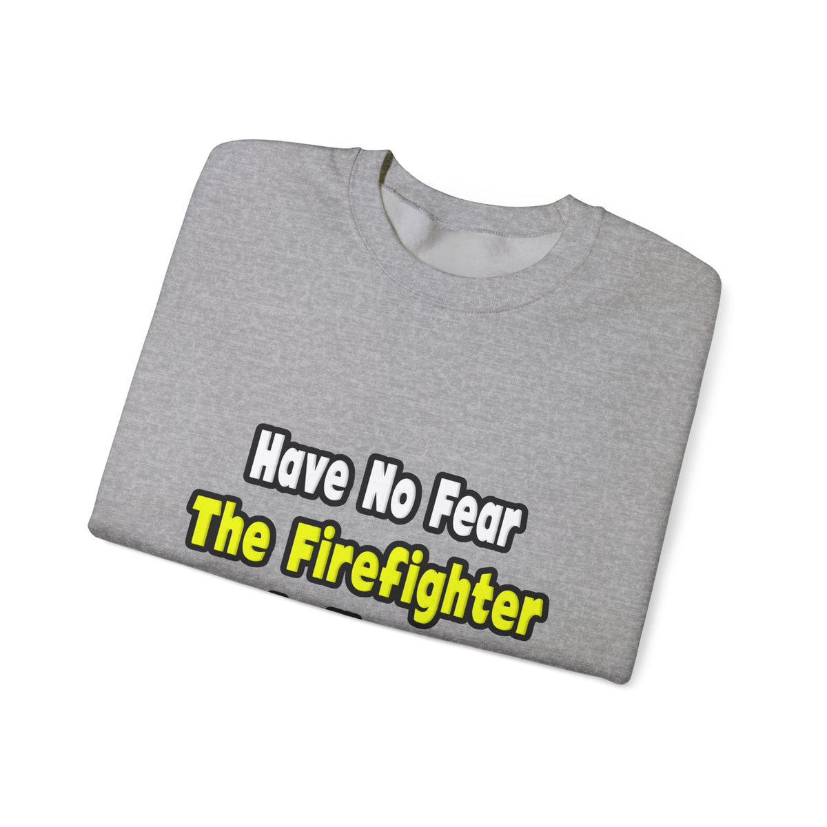 No Fear, The Firefighter Is Here - Unisex Heavy Blend™ Crewneck Sweatshirt