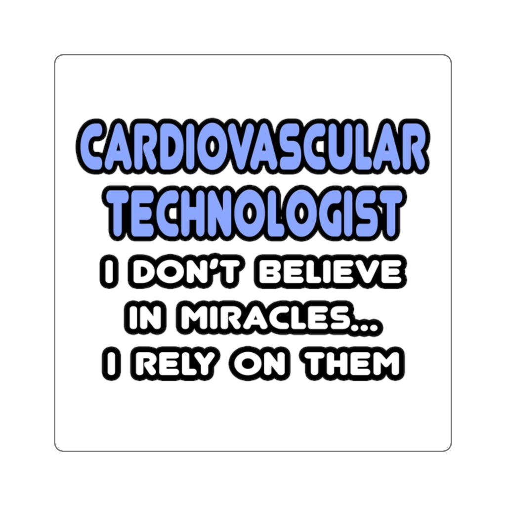 Miracles and Cardiovascular Technologists - Square Stickers