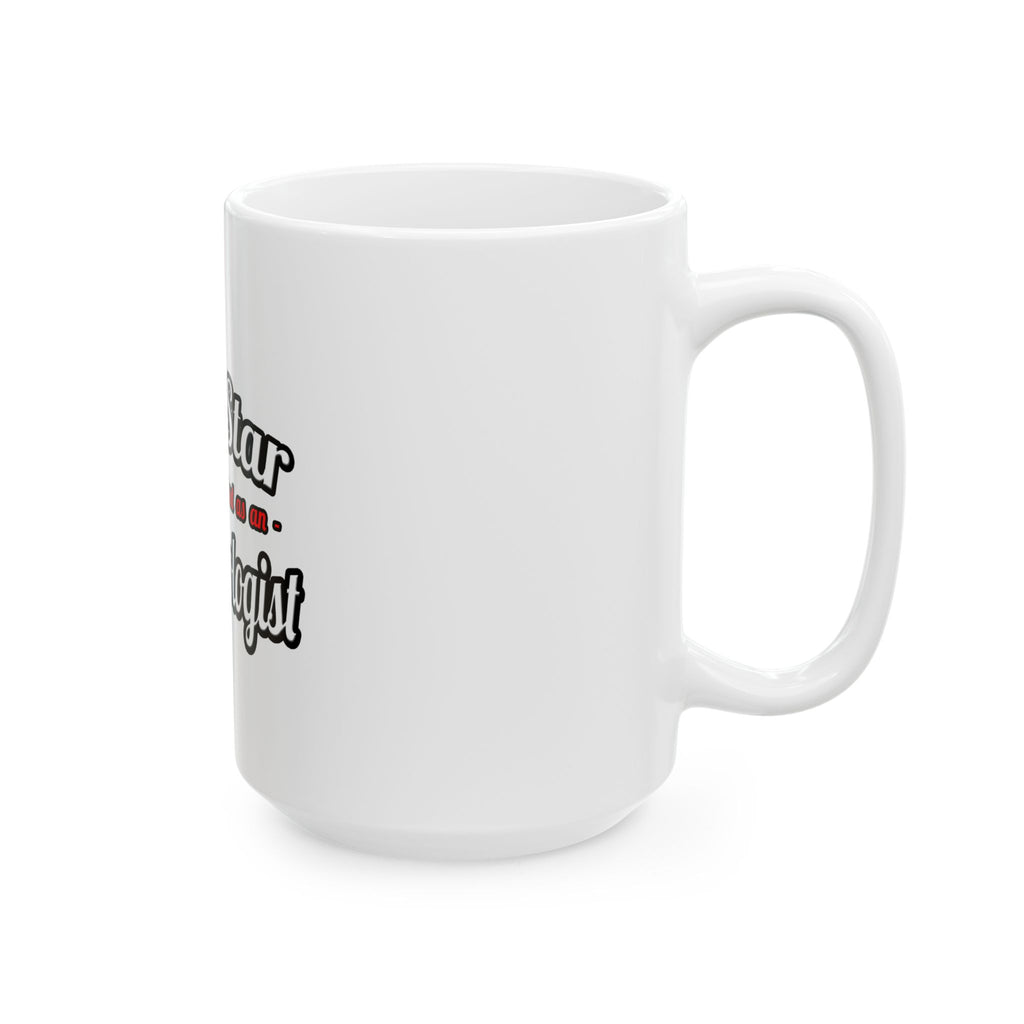 Porn Star...Anthropologist - Ceramic Mug, (11oz, 15oz)
