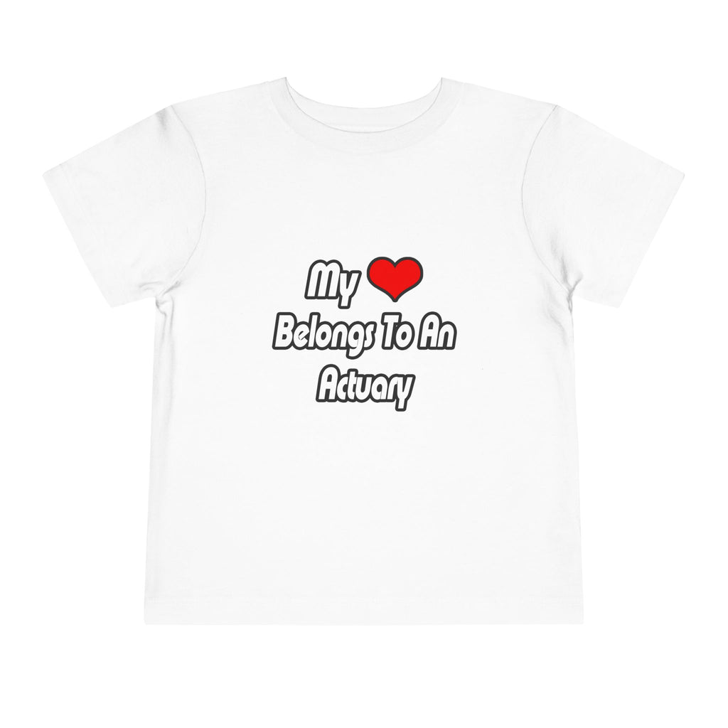 My Heart Belongs To An Actuary - Toddler Short Sleeve Tee