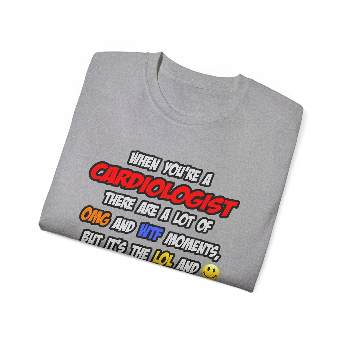 Cardiologist .. OMG WTF LOL - Unisex Ultra Cotton Tee