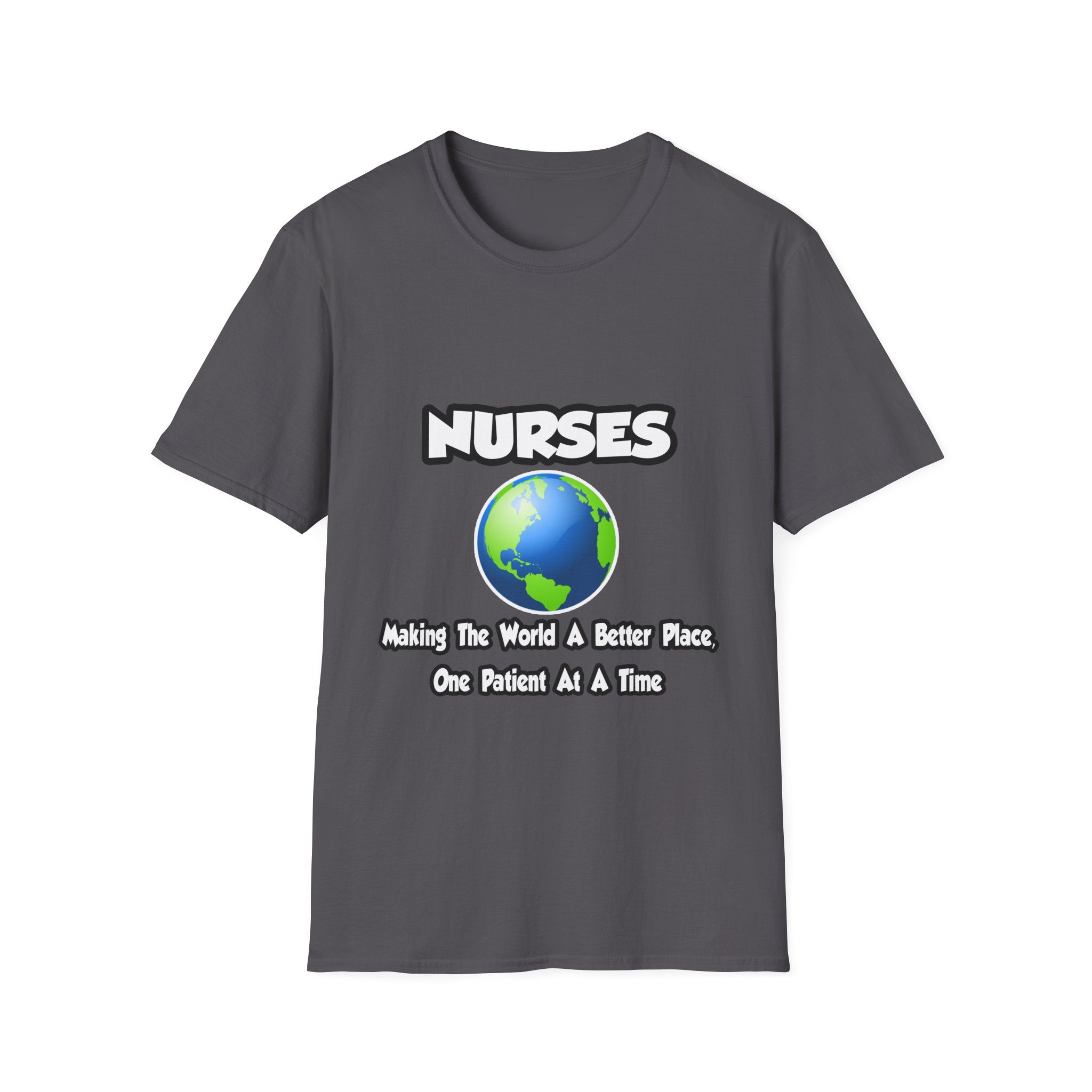 Nurses...Making the World a Better Place - Unisex Softstyle T-Shirt