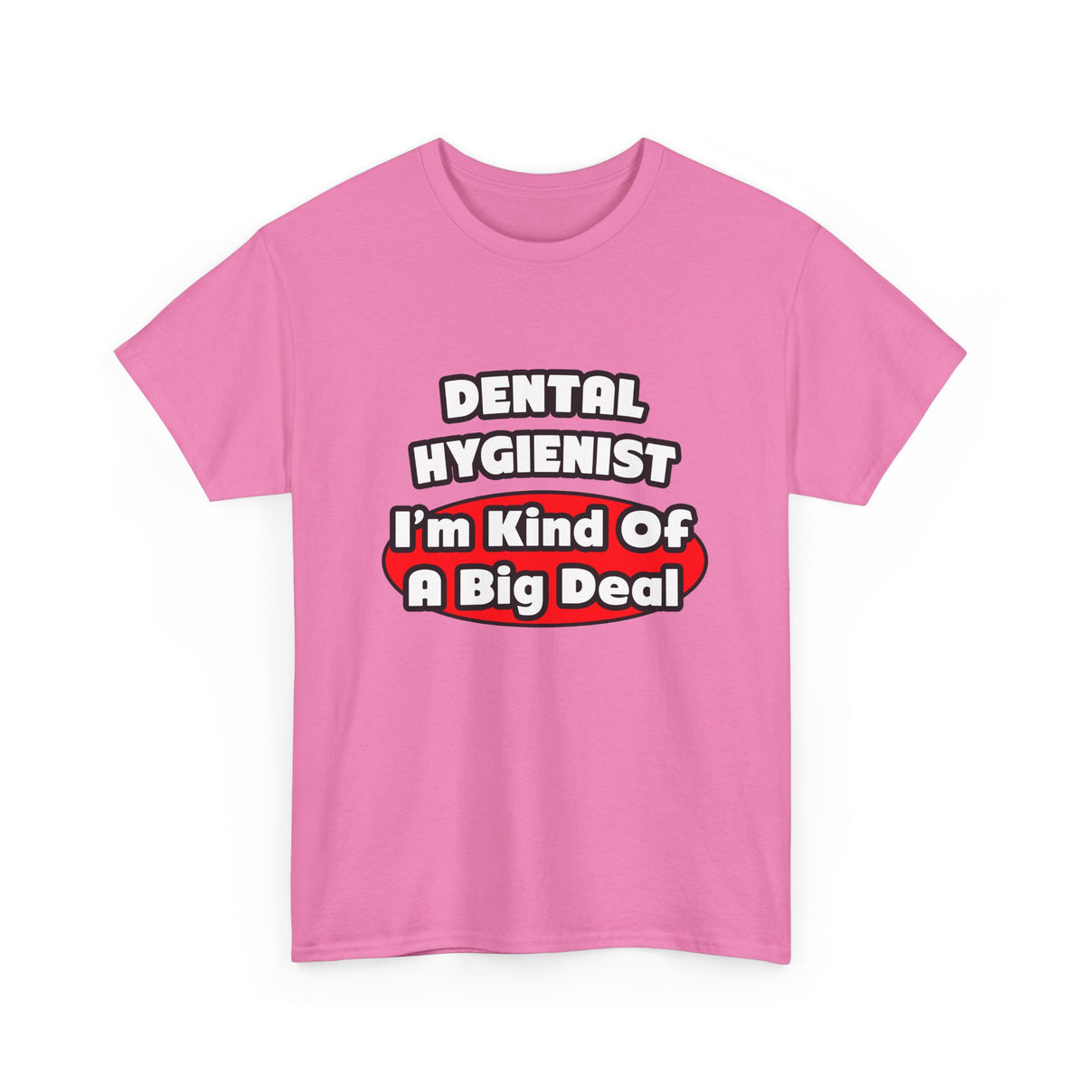 Dental Hygienist...Big Deal - Unisex Heavy Cotton Tee