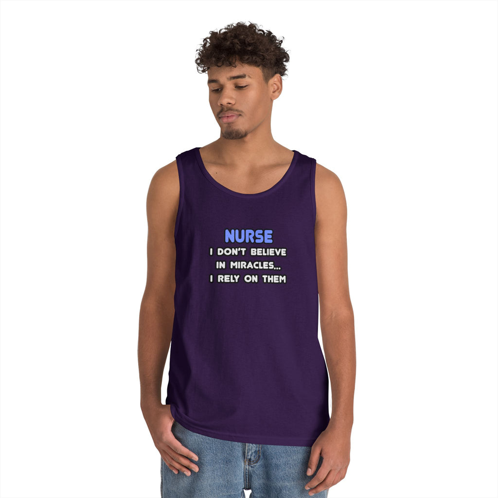 Nurse Humorous Tank Top — "I Don’t Believe in Miracles, I Rely on Them"