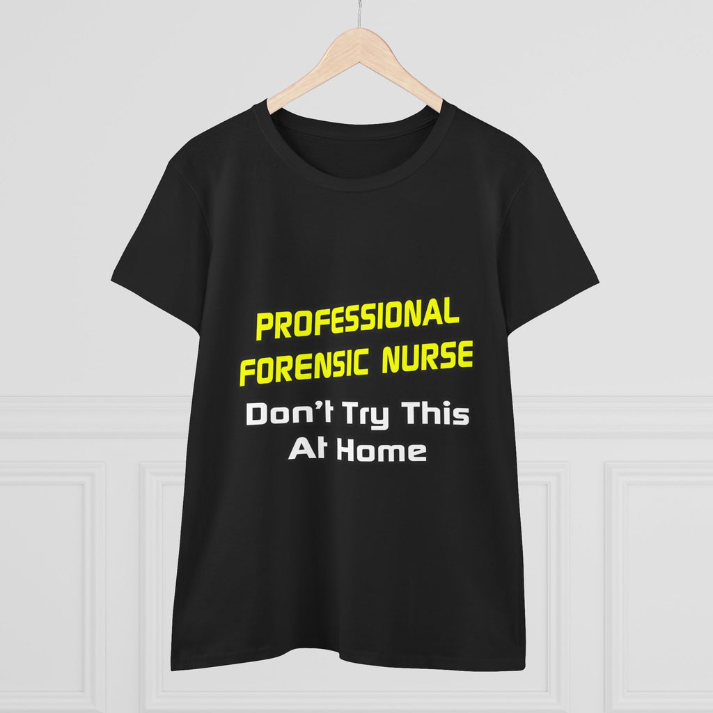 Professional Forensic Nurse .. Joke - Women's Midweight Cotton Tee