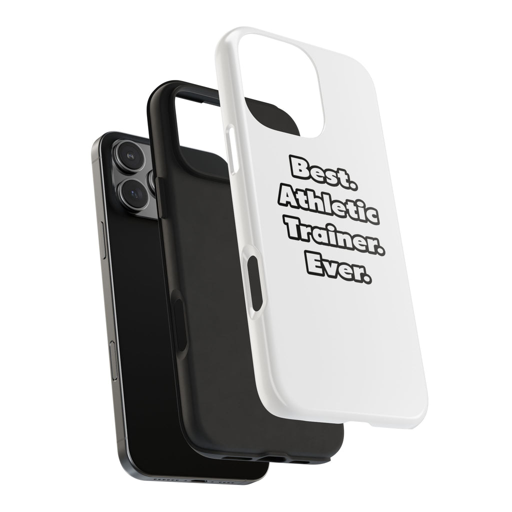 Best. Athletic Trainer. Ever - Tough Phone Cases
