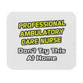 Professional Ambulatory Care Nurse .. Joke - Mouse Pad (Rectangle)