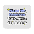Wake Up Smarter...Sleep With a Cardiologist - Mouse Pad (Rectangle)