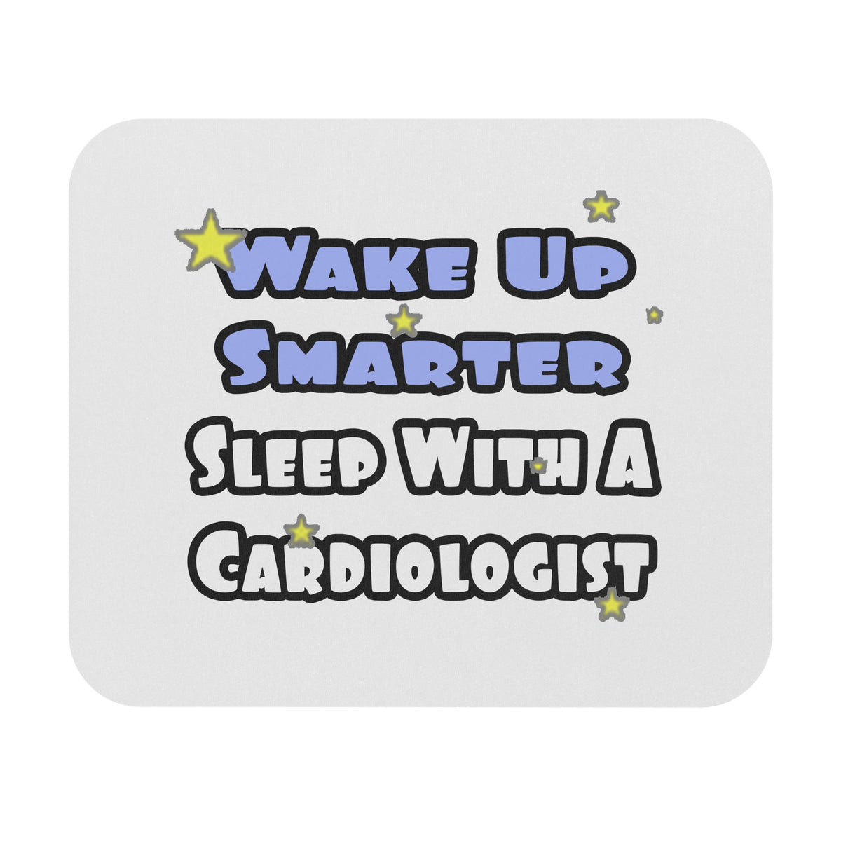 Wake Up Smarter...Sleep With a Cardiologist - Mouse Pad (Rectangle)
