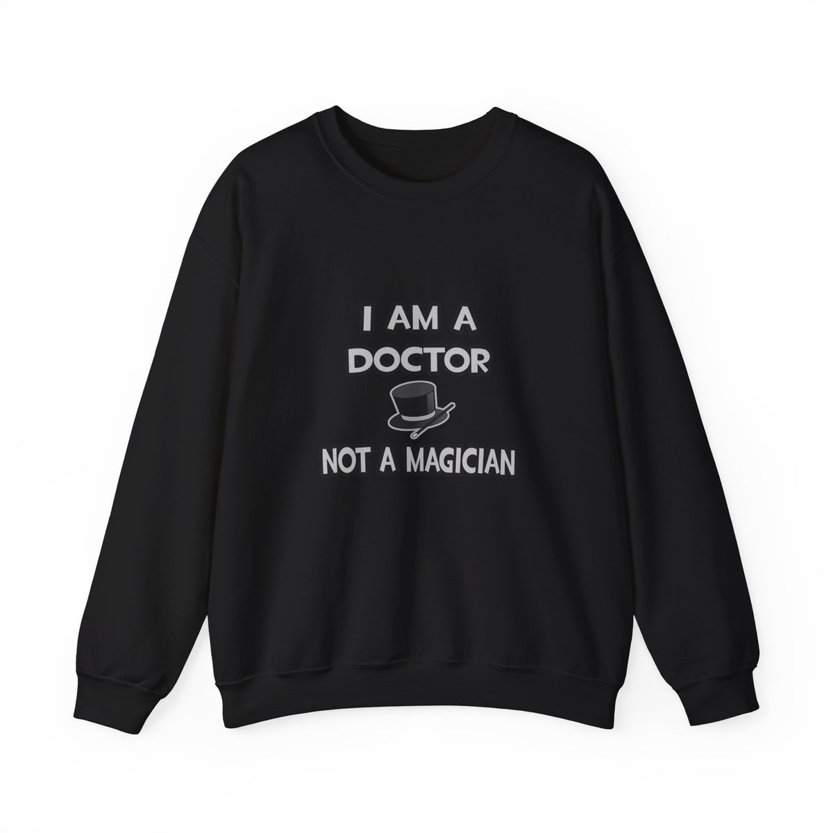 I Am A Doctor ... Not A Magician - Unisex Heavy Blend™ Crewneck Sweatshirt