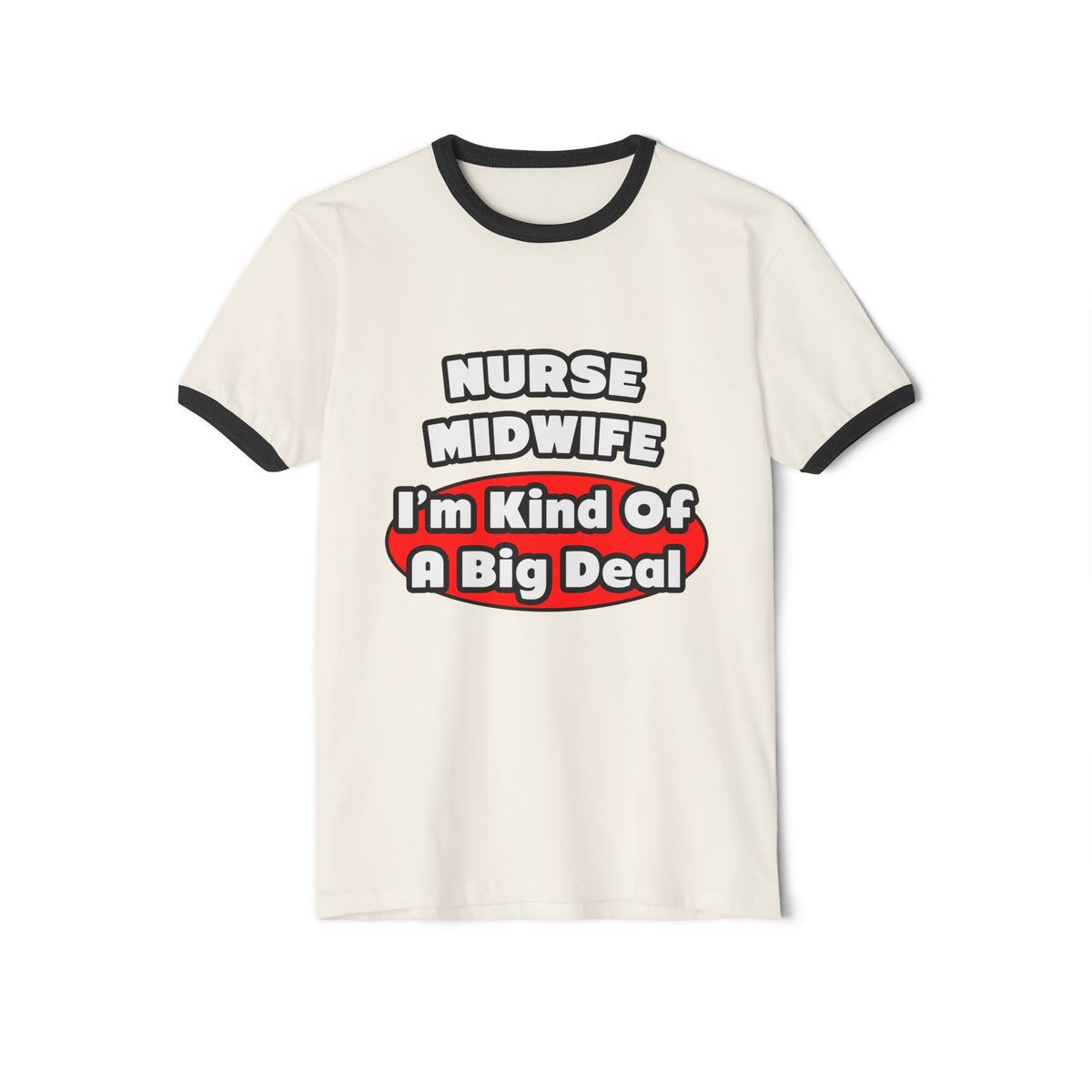 Nurse Midwife .. Big Deal - Unisex Cotton Ringer T-Shirt