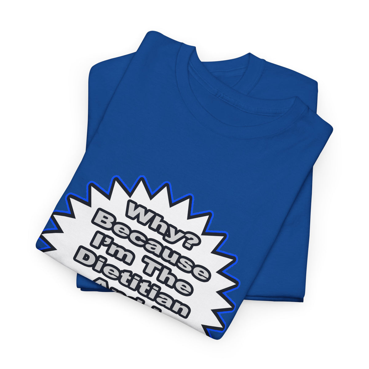 Dietitian...Because I Said So - Unisex Heavy Cotton Tee