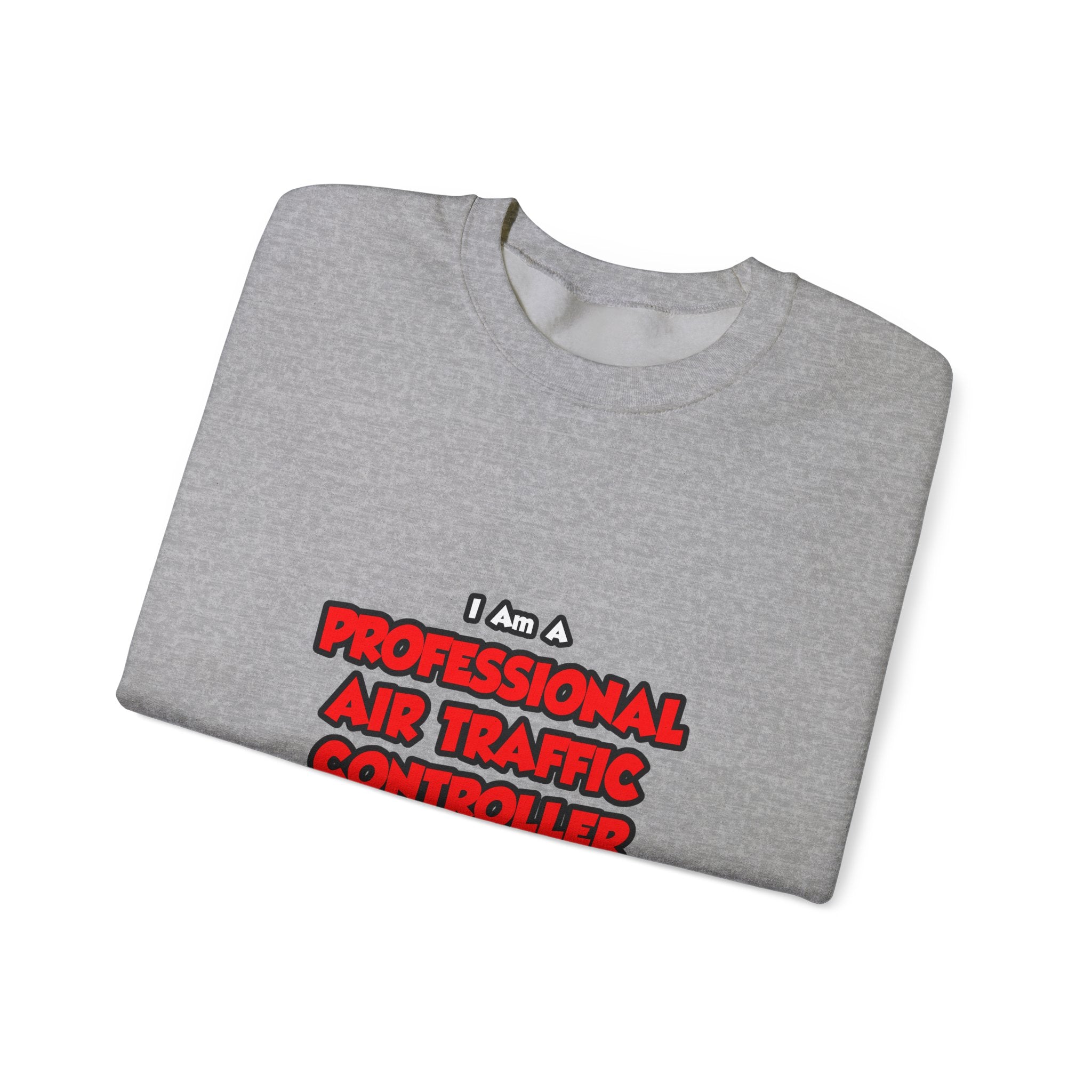 Professional Air Traffic Controller ... Don't Try - Unisex Heavy Blend™ Crewneck Sweatshirt
