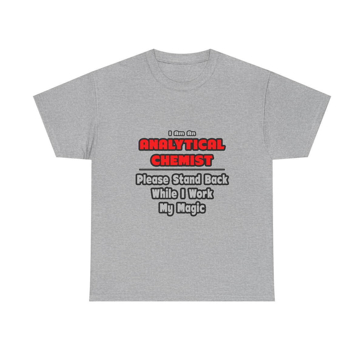 Analytical Chemist...Work My Magic - Unisex Heavy Cotton Tee