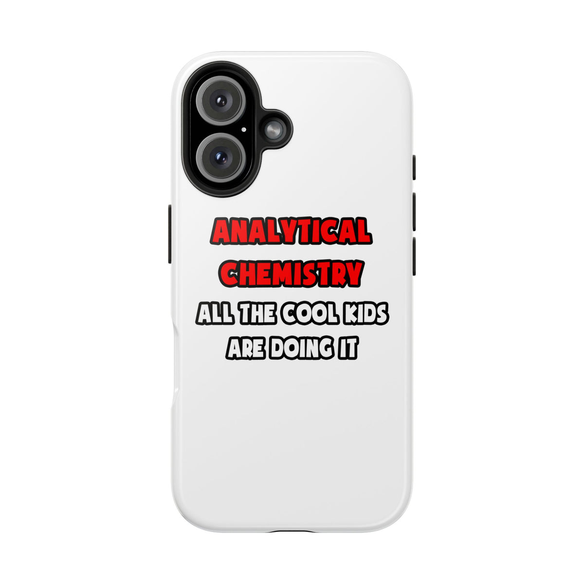 Funny Analytical Chemist Shirts - Tough Phone Cases