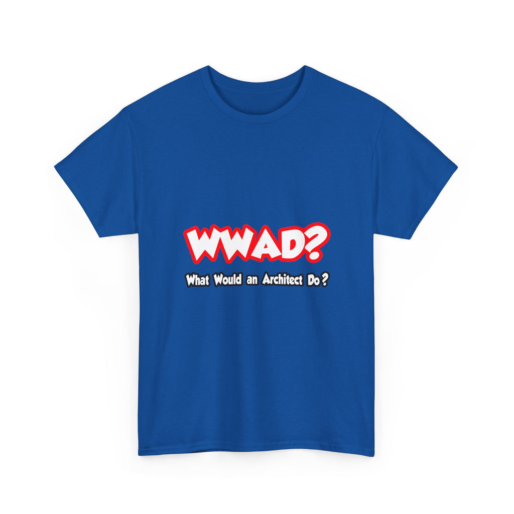 WWAD...What Would an Architect Do - Unisex Heavy Cotton Tee