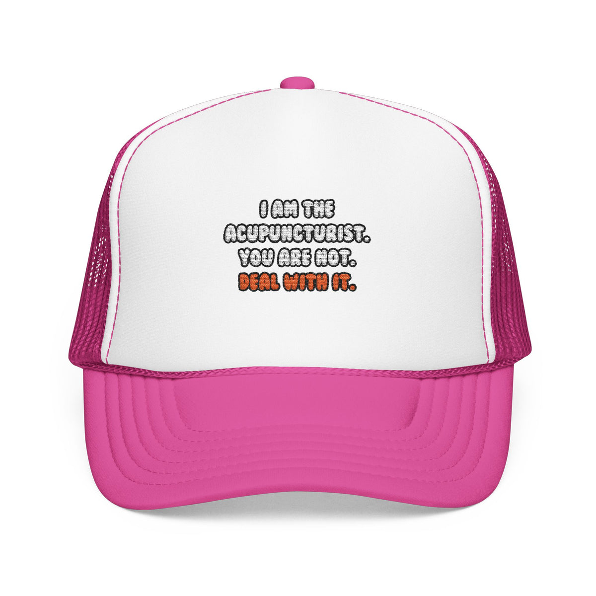 Deal With It ... Funny Acupuncturist - Foam Trucker Hat