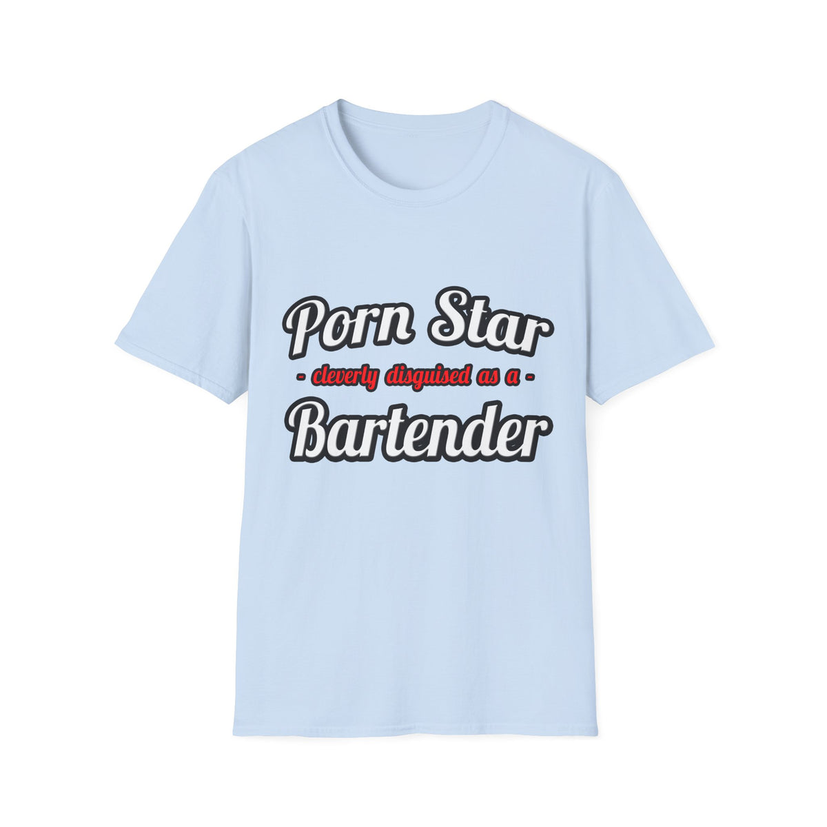 Porn Star... Bartender - Unisex Softstyle T-Shirt