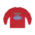 Geriatric Nurse ... I'm Kind of a Big Deal - Unisex Ultra Cotton Long Sleeve Tee