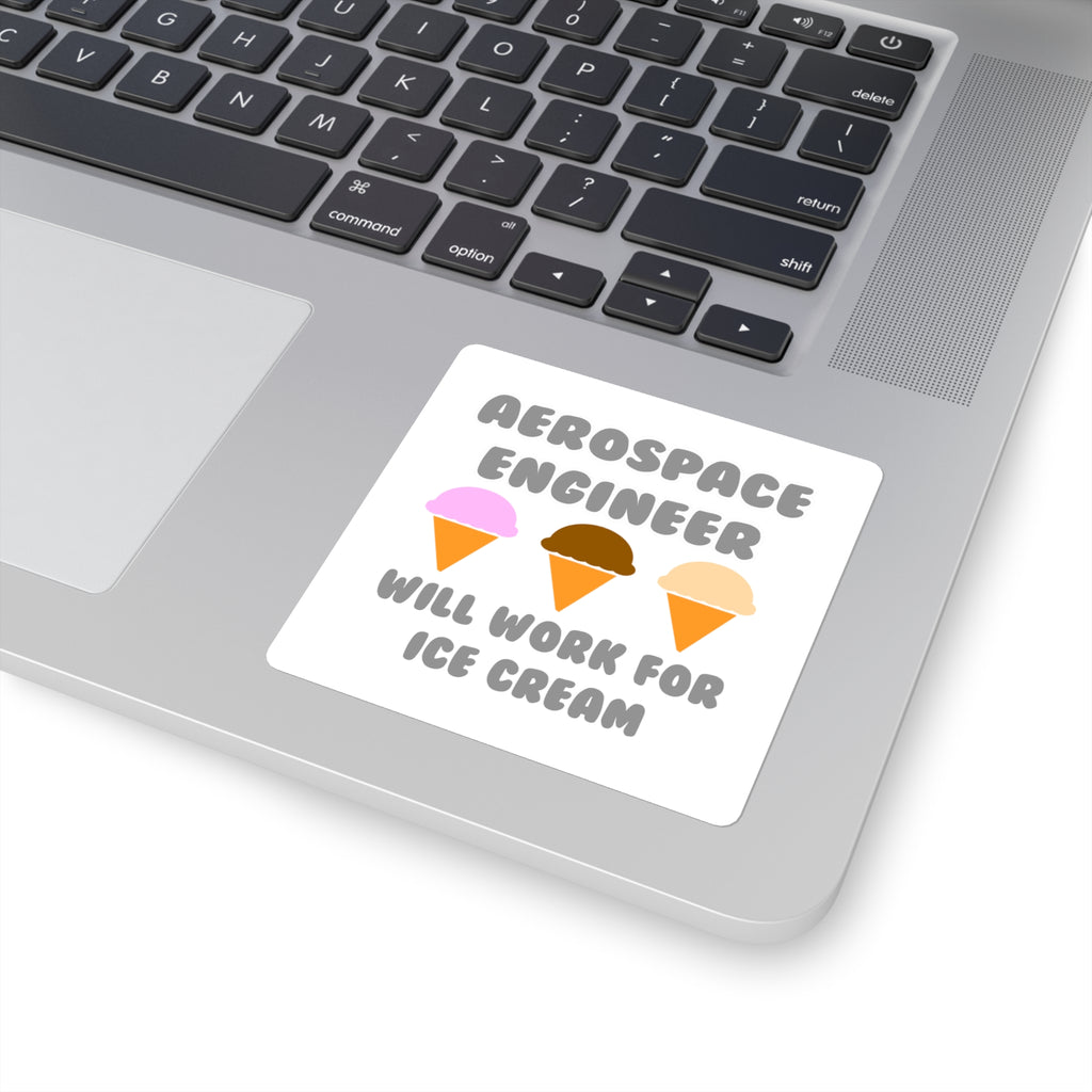 Aerospace Engineer ... Will Work For Ice Cream - Square Stickers