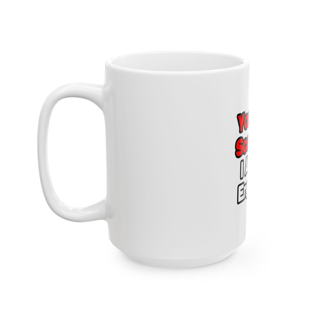 You Can't Scare Me...Engineer - Ceramic Mug, (11oz, 15oz)