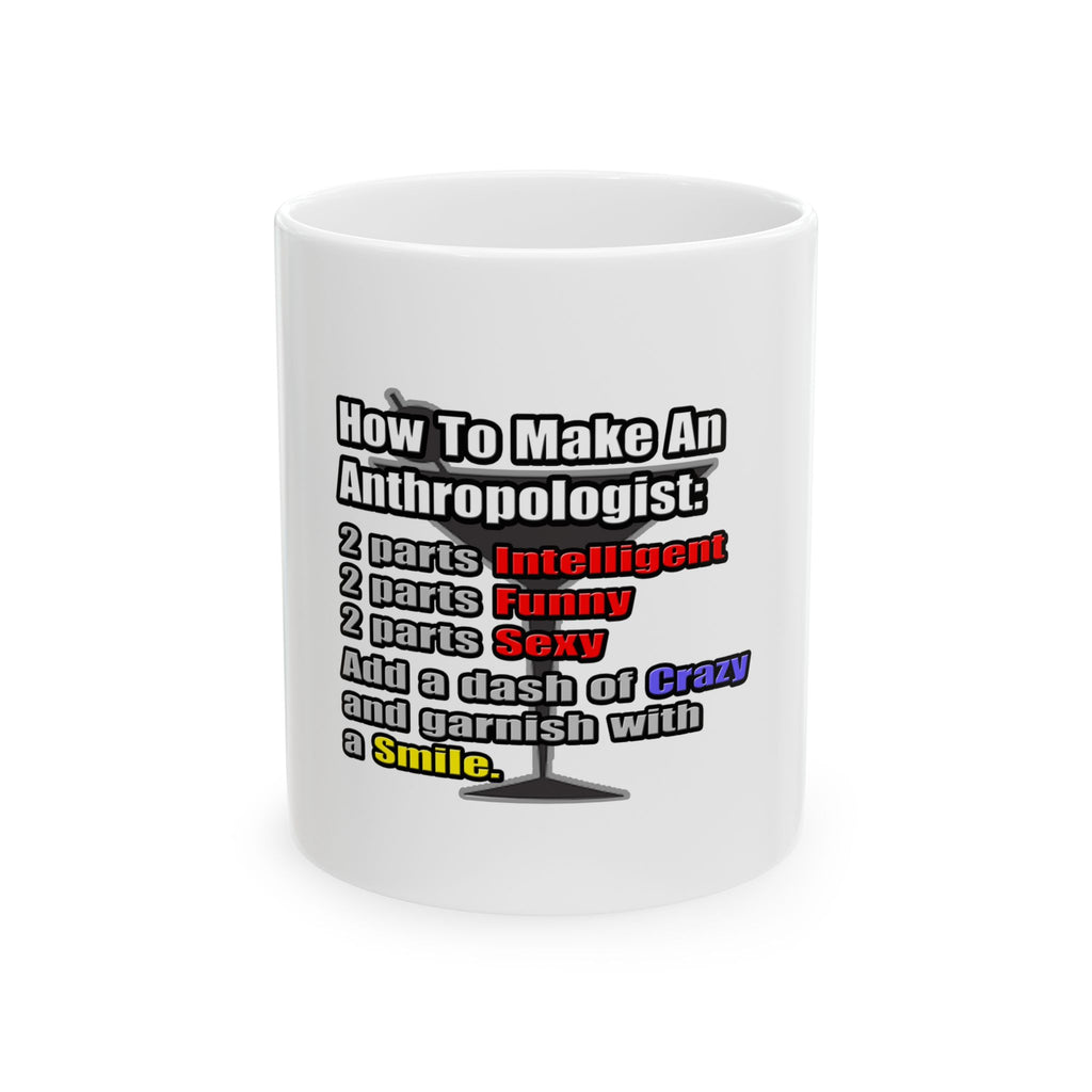 How To Make an Anthropologist - Ceramic Mug, (11oz, 15oz)