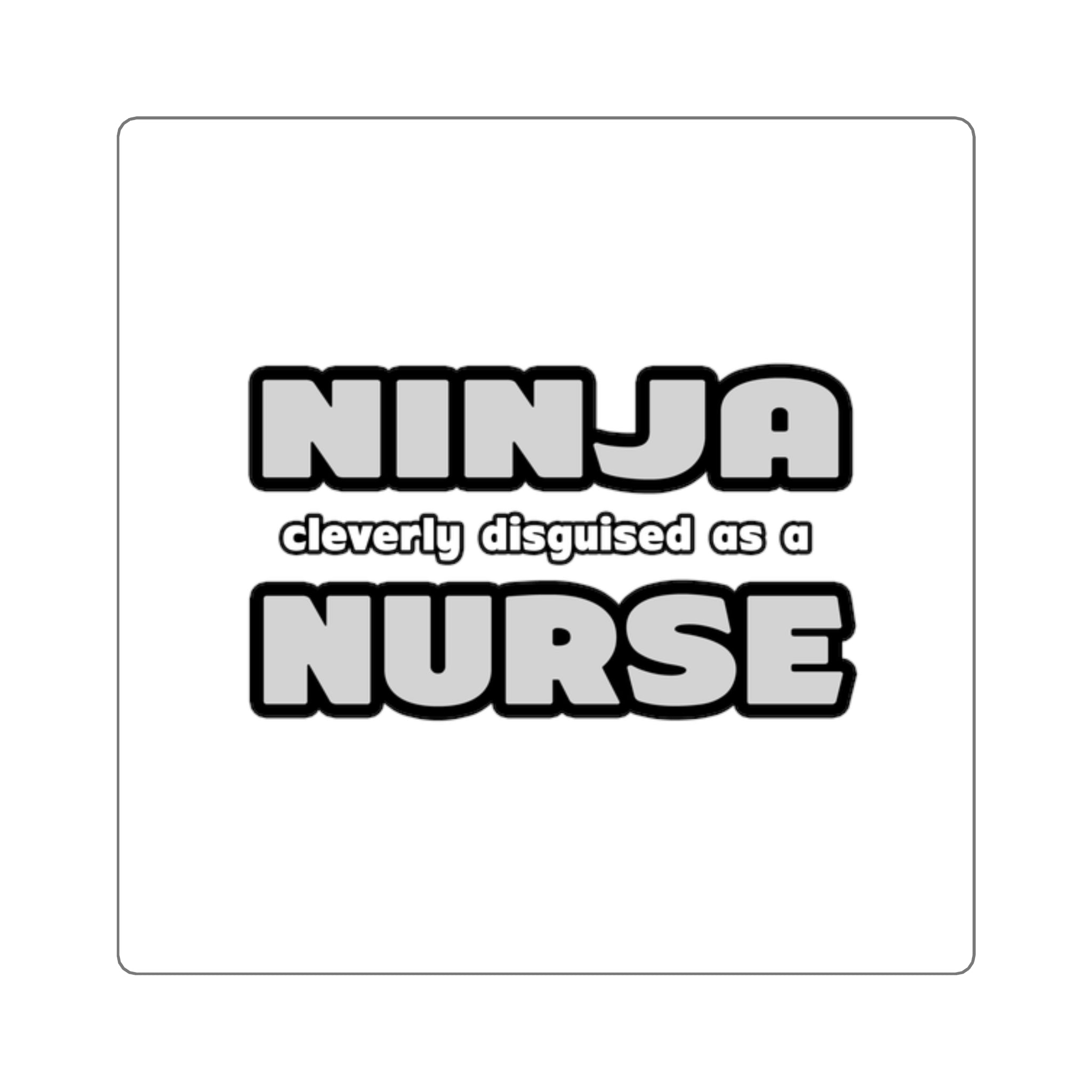 Ninja Cleverly Disguised As A Nurse - Square Stickers