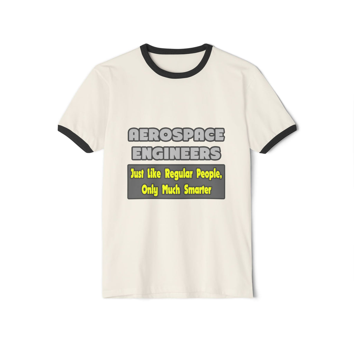 Aerospace Engineers...Smarter - Unisex Cotton Ringer T-Shirt