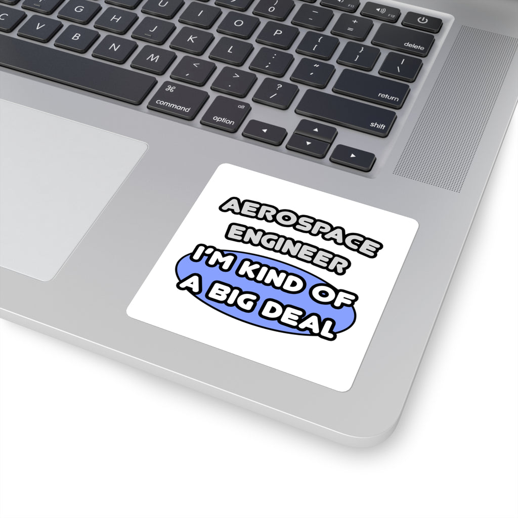Aerospace Engineer...Kind of a Big Deal (2) - Square Stickers