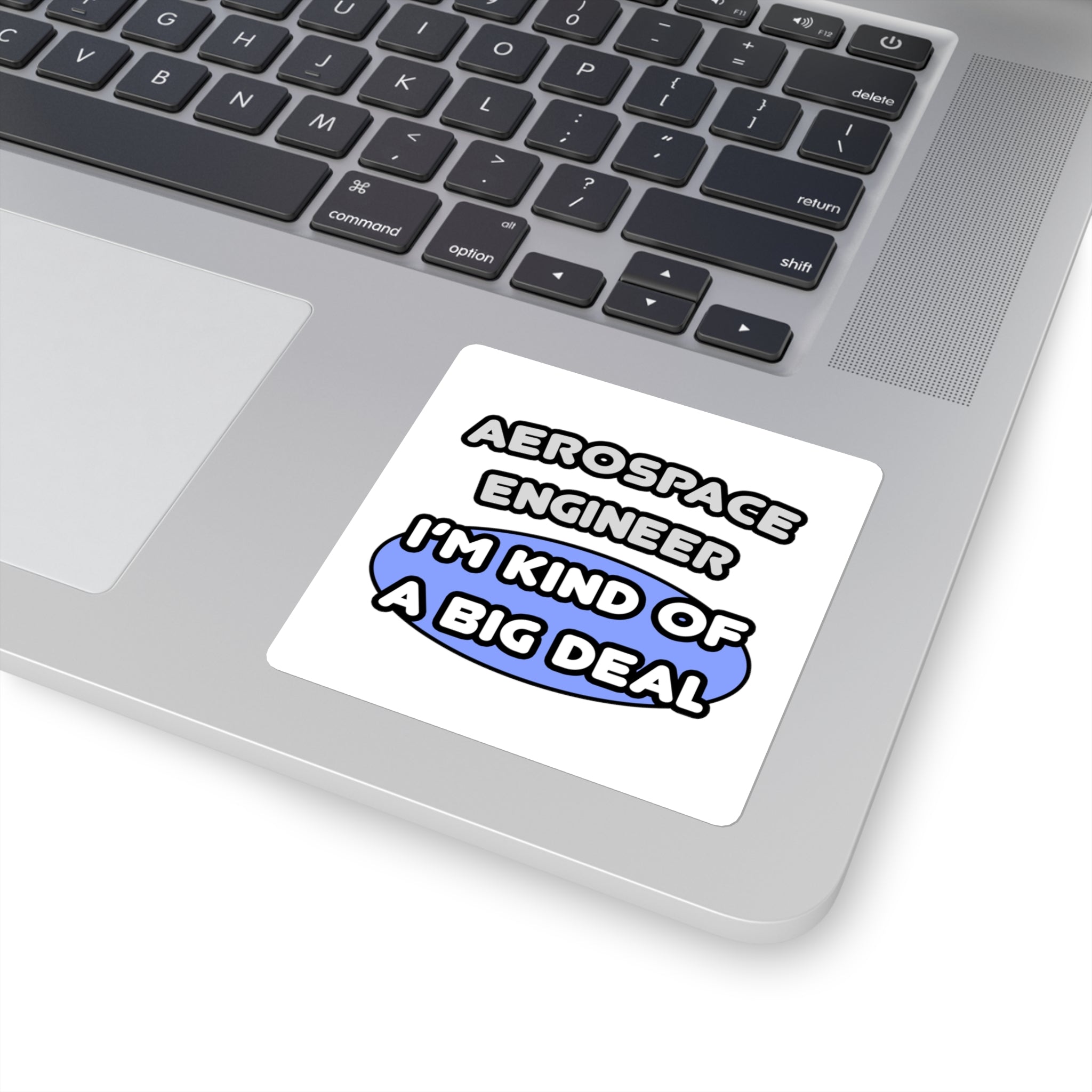 Aerospace Engineer...Kind of a Big Deal (2) - Square Stickers