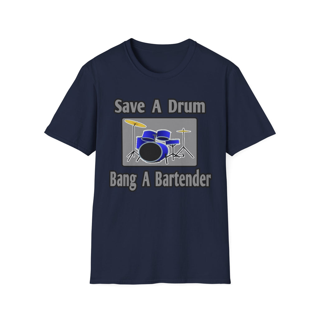 Save a Drum...Bang a Bartender - Unisex Softstyle T-Shirt