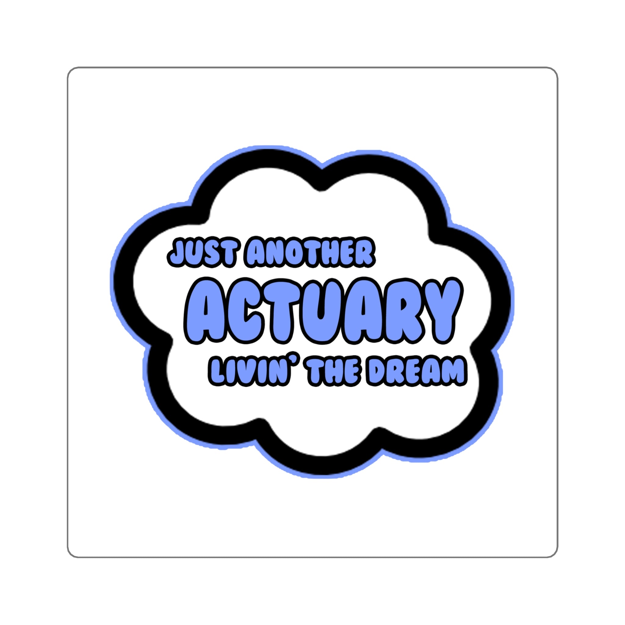 Actuary .. Livin' The Dream - Square Stickers