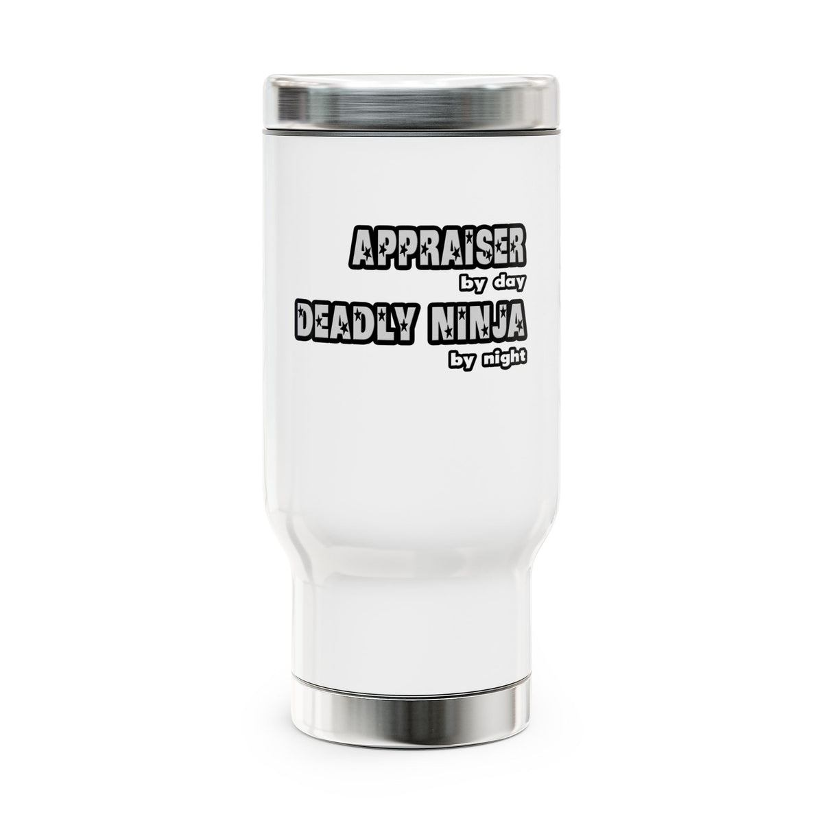 Appraiser By Day...Deadly Ninja By Night - Stainless Steel Travel Mug with Handle, 14oz