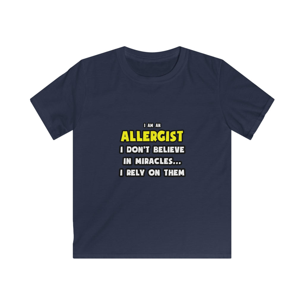 Miracles and Allergists ... Funny - Kids Softstyle Tee