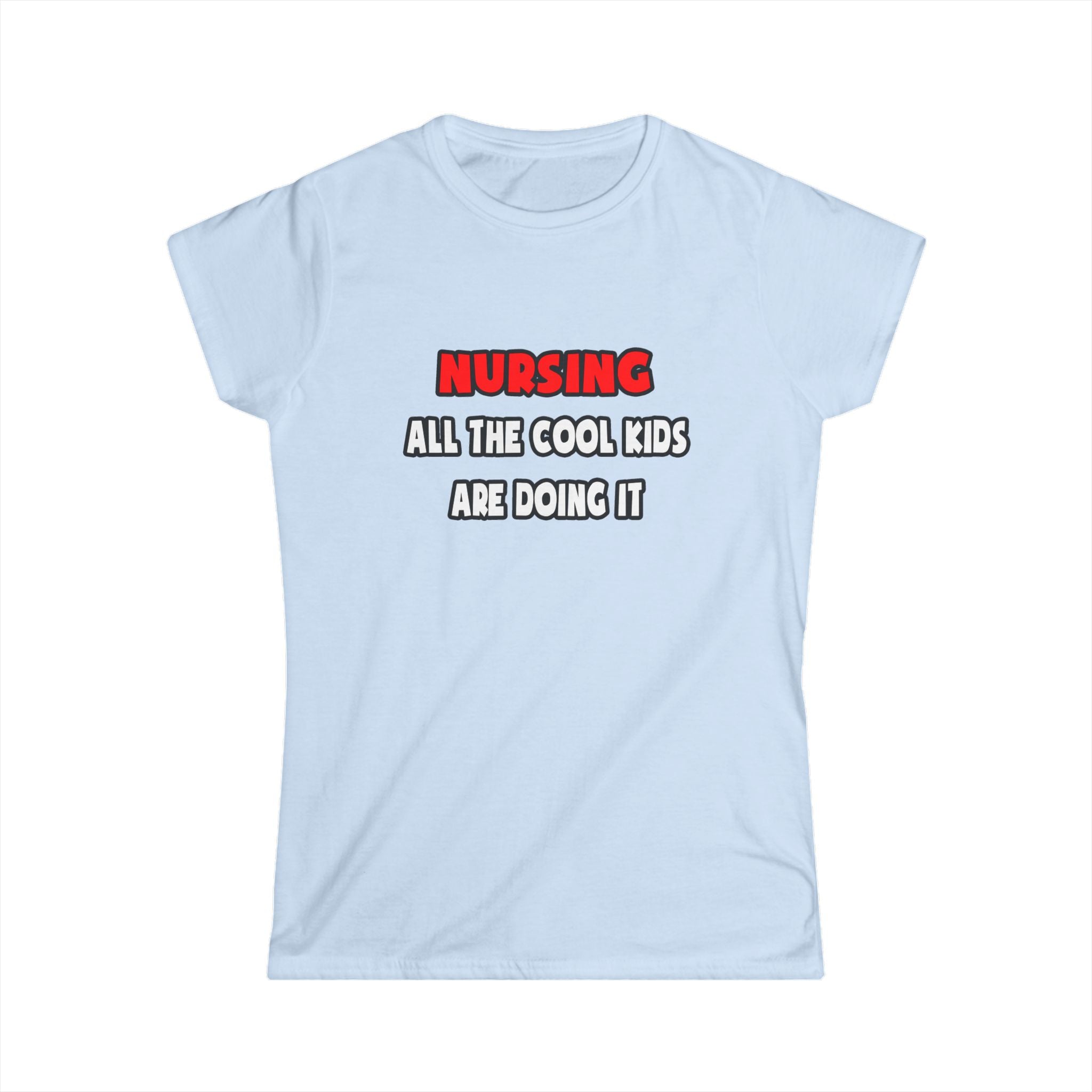Funny Nurse Shirts and Gifts - Women's Softstyle Tee