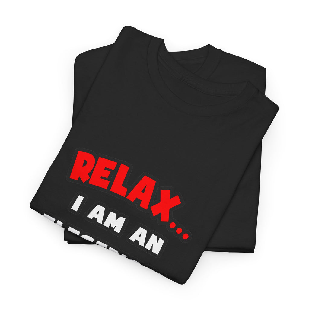 Relax ... I Am An Electrical Engineer - Unisex Heavy Cotton Tee