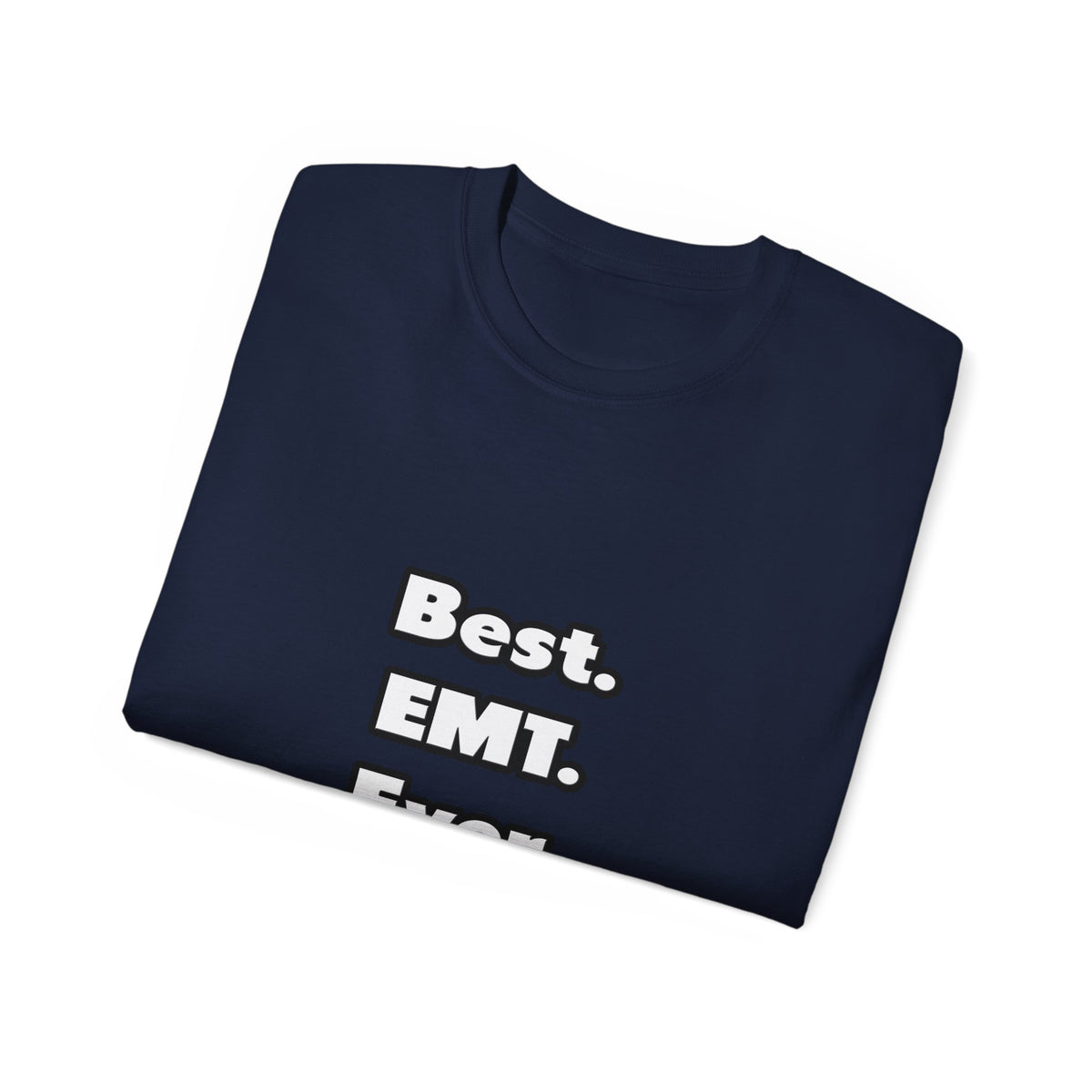 Best. EMT. Ever - Unisex Ultra Cotton Tee