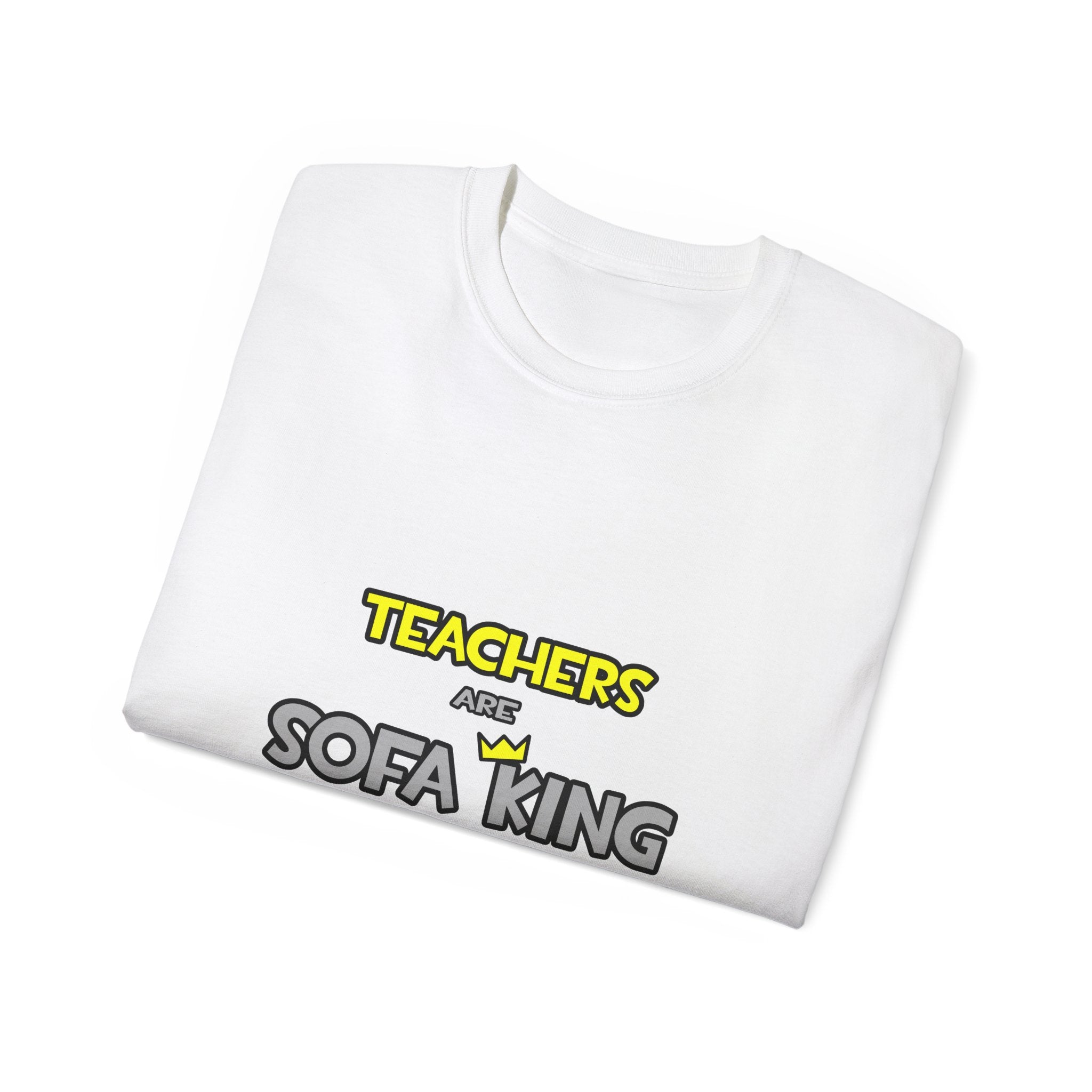 Teachers Are Sofa King Cool - Unisex Ultra Cotton Tee