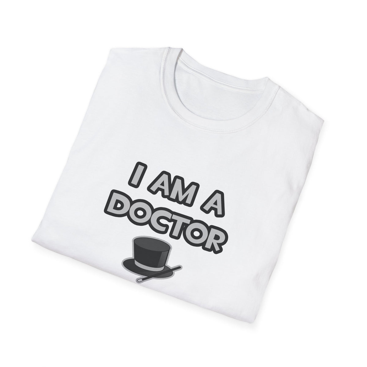 I Am A Doctor ... Not A Magician - Unisex Softstyle T-Shirt