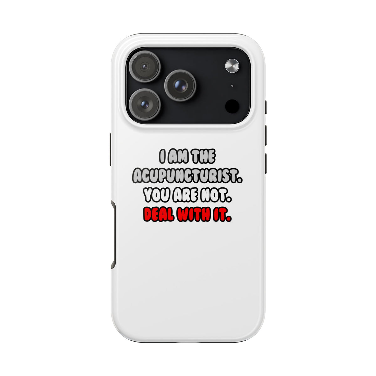 Deal With It ... Funny Acupuncturist - Tough Phone Cases