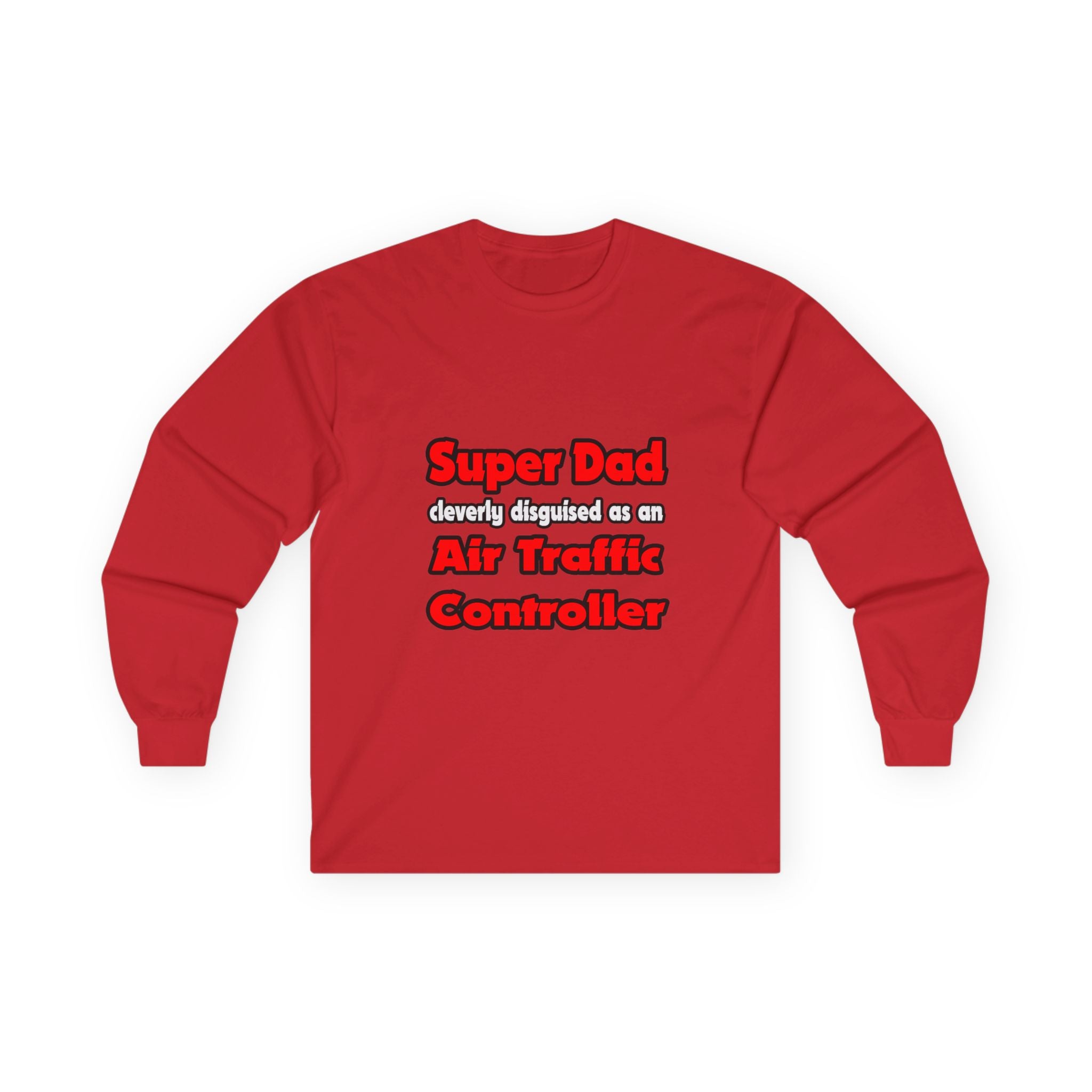 Super Dad ... Air Traffic Controller - Unisex Ultra Cotton Long Sleeve Tee