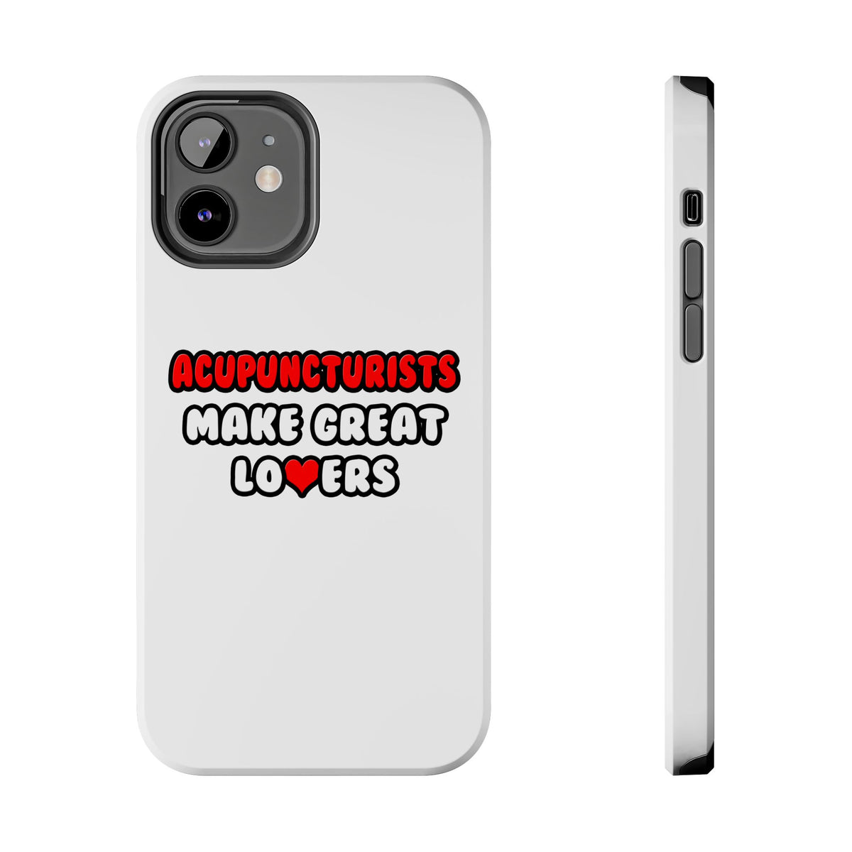 Acupuncturists Make Great Lovers - Tough Phone Cases