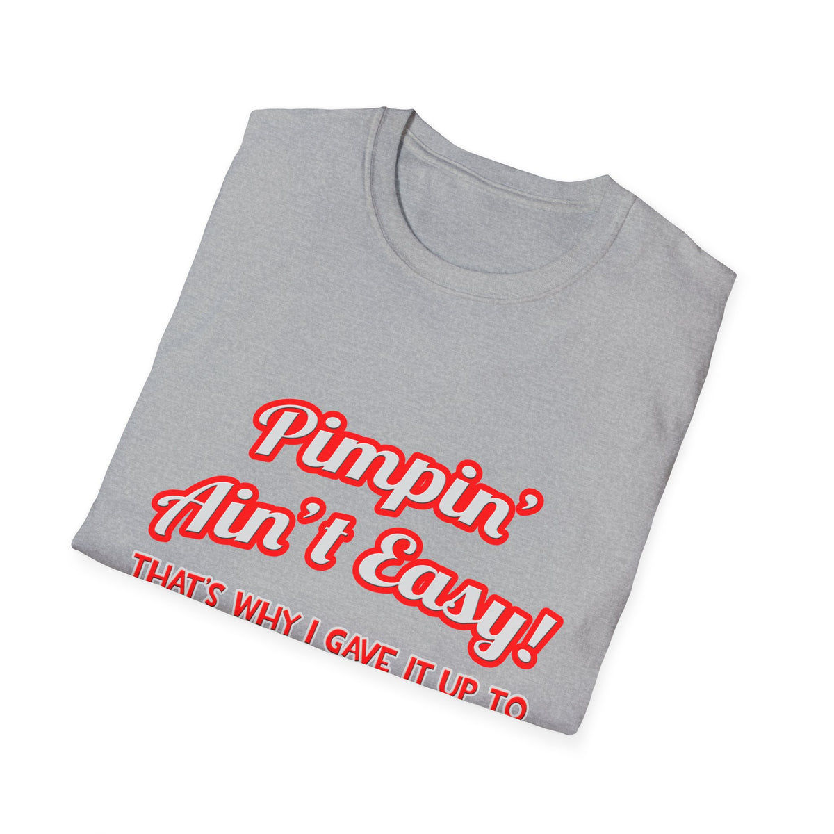Pimpin' Ain't Easy .. Cardiologist - Unisex Softstyle T-Shirt