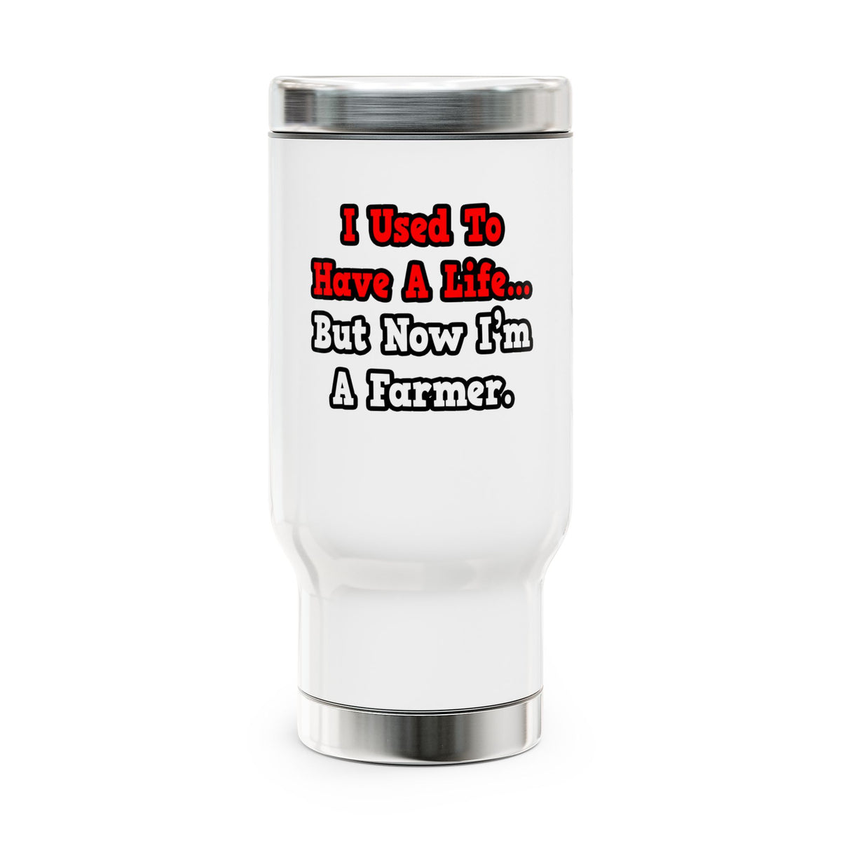 I Used to Have a Life...Farmer - Stainless Steel Travel Mug with Handle, 14oz