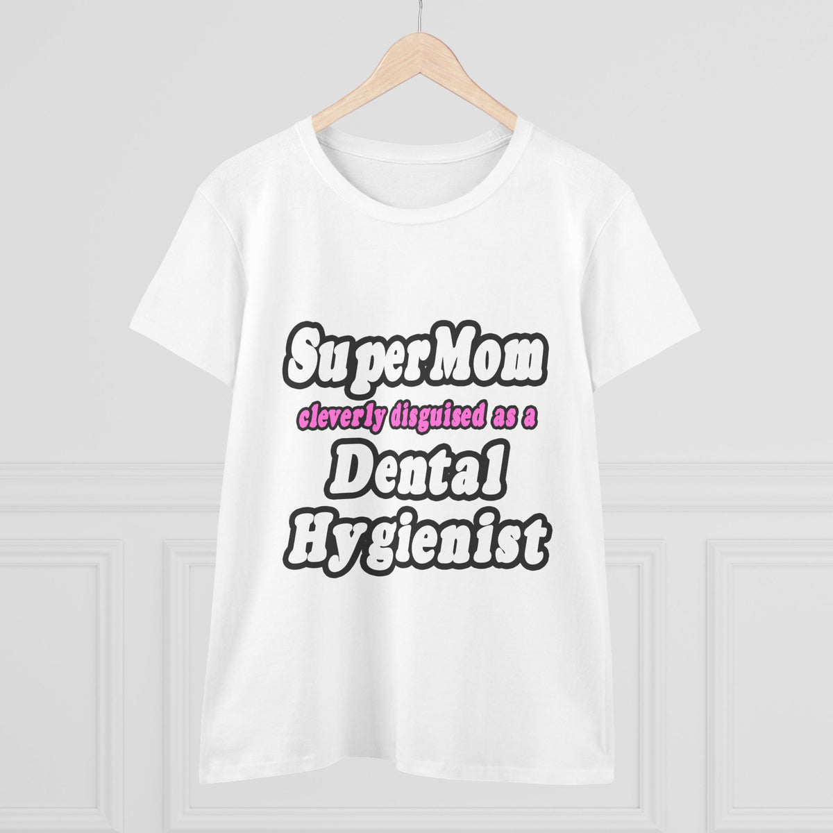 SuperMom...Dental Hygienist - Women's Midweight Cotton Tee