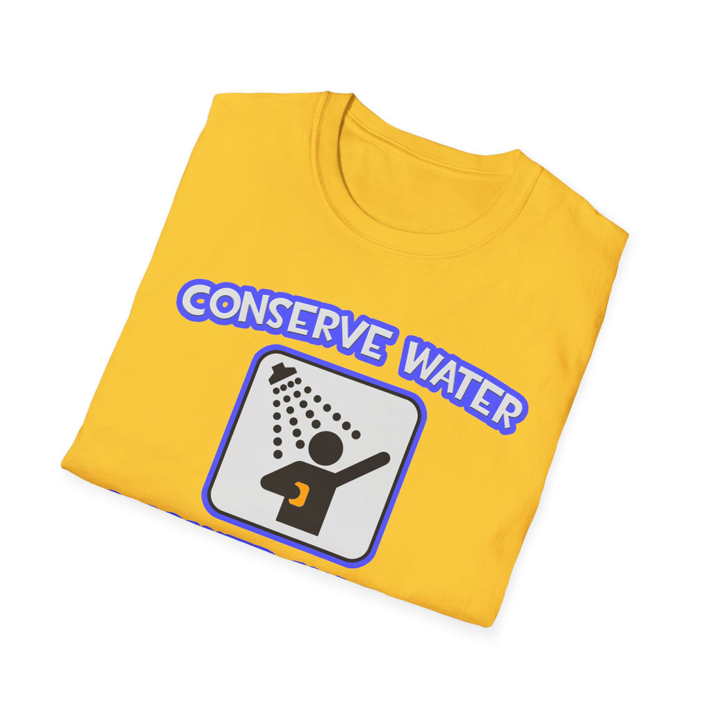 Conserve Water .. Shower With a Doctor - Unisex Softstyle T-Shirt