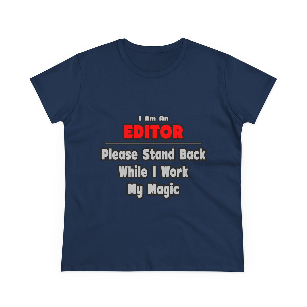 Editor ... Stand Back ... Work My Magic - Women's Midweight Cotton Tee