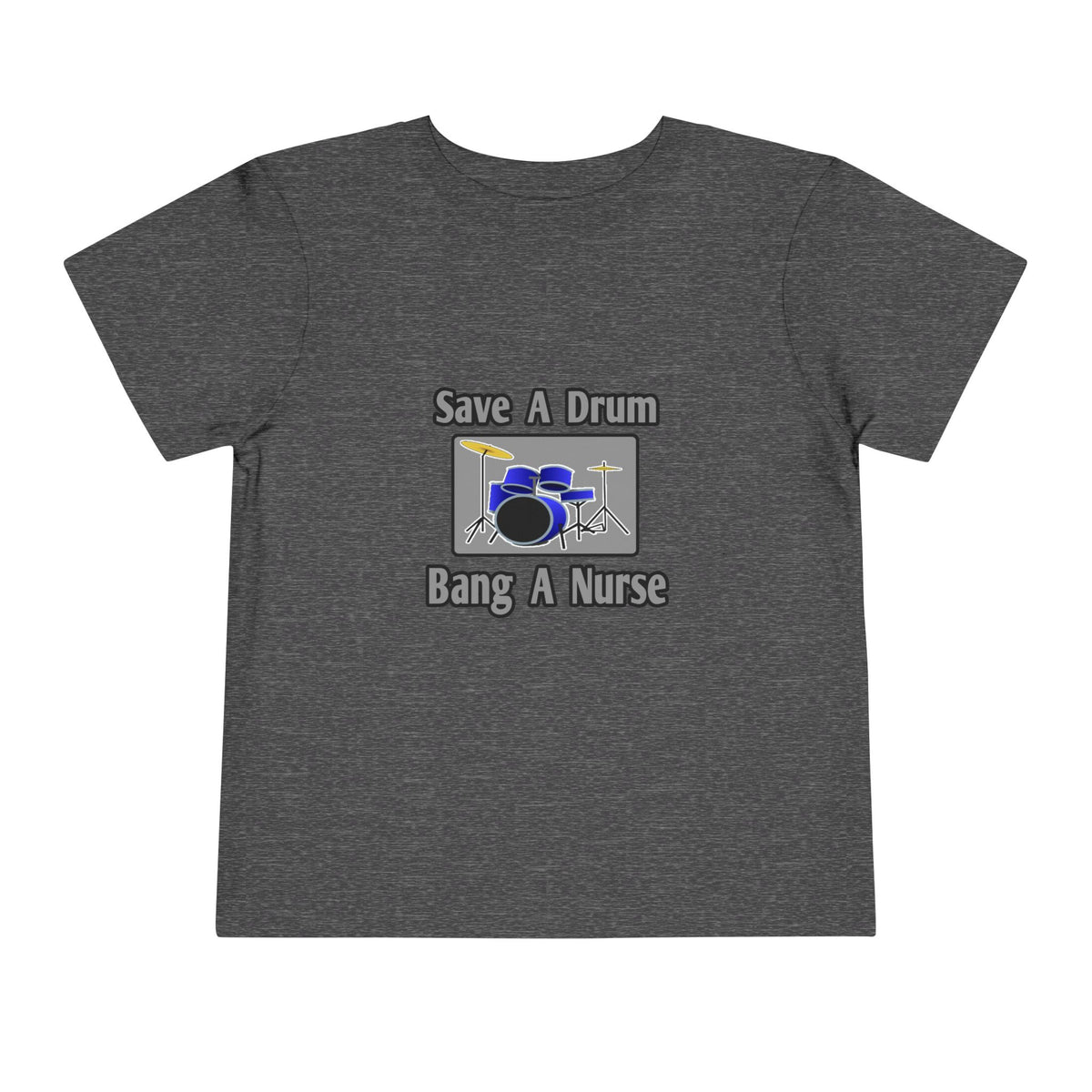 Save a Drum...Bang a Nurse - Toddler Short Sleeve Tee