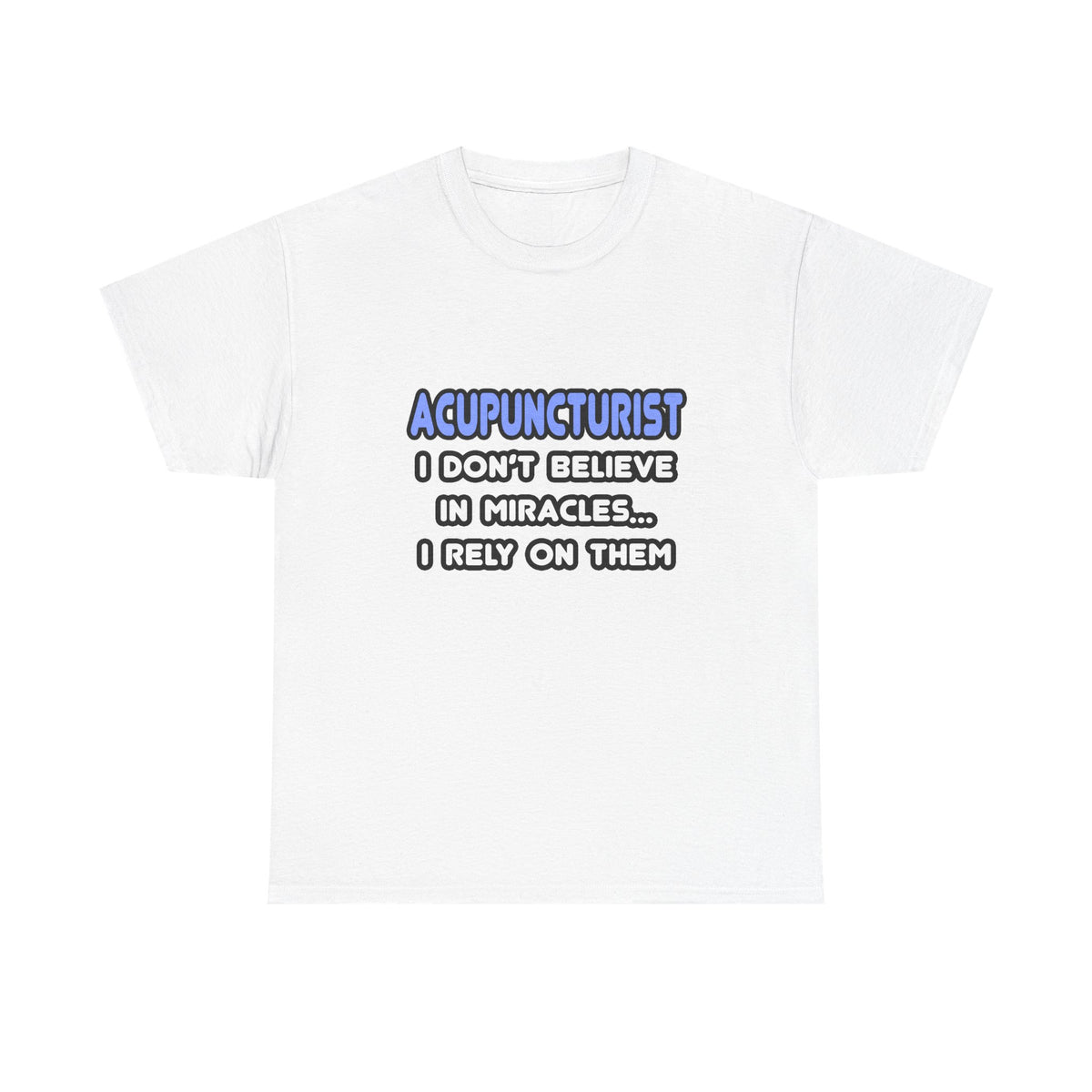 Miracles and Acupuncturists - Unisex Heavy Cotton Tee