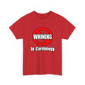 No Whining In Cardiology - Unisex Heavy Cotton Tee